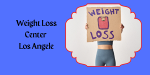 Weight Loss Center Los Angele